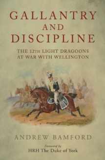 9781848327436-1848327439-Gallantry and Discipline: The 12th Light Dragoons at War with Wellington