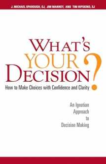 9780829431483-0829431489-What's Your Decision?: How to Make Choices with Confidence and Clarity: An Ignatian Approach to Decision Making