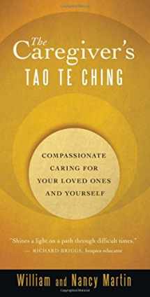 9781577318880-1577318889-The Caregiver's Tao Te Ching: Compassionate Caring for Your Loved Ones and Yourself
