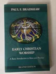 9780814633663-0814633668-Early Christian Worship: A Basic Introduction to Ideas and Practice: Second Edition