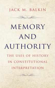 9780300276435-0300276435-MEMORY AND AUTHORITY: The Uses of History in Constitutional Interpretation (Yale Law Library Series in Legal History and Reference)