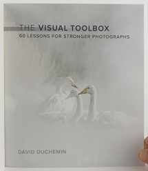 9780134085067-013408506X-Visual Toolbox, The: 60 Lessons for Stronger Photographs (Voices That Matter)