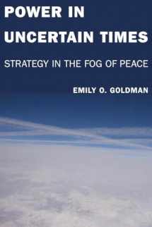 9780804774338-0804774331-Power in Uncertain Times: Strategy in the Fog of Peace