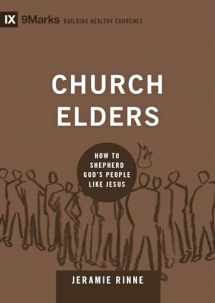 9781433540875-1433540878-Church Elders: How to Shepherd God's People Like Jesus (Building Healthy Churches)