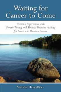 9780472052196-0472052195-Waiting for Cancer to Come: Women’s Experiences with Genetic Testing and Medical Decision Making for Breast and Ovarian Cancer