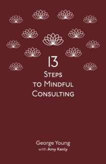 9781537594927-1537594923-Thirteen Steps to Mindful Consulting