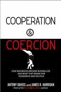 9781610171564-161017156X-Cooperation and Coercion: How Busybodies Became Busybullies and What that Means for Economics and Politics