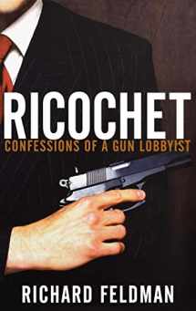 9780471679288-0471679283-Ricochet: Confessions of a Gun Lobbyist