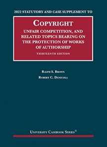 9781636599403-1636599400-2022 Statutory and Case Supplement to Copyright, Unfair Competition, and Related Topics Bearing on the Protection of Works of Authorship, 13th Edition (University Casebook Series)