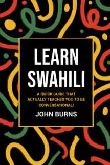 9781973543480-1973543486-Learn Swahili: A quick guide that ACTUALLY teaches you to be conversational!