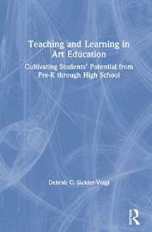 9781138549319-1138549312-Teaching and Learning in Art Education: Cultivating Students’ Potential from Pre-K through High School