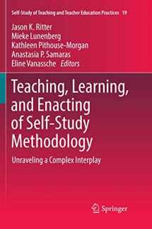 9789811340666-9811340668-Teaching, Learning, and Enacting of Self-Study Methodology: Unraveling a Complex Interplay (Self-Study of Teaching and Teacher Education Practices, 19)