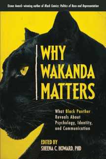 9781950665419-1950665410-Why Wakanda Matters: What Black Panther Reveals About Psychology, Identity, and Communication