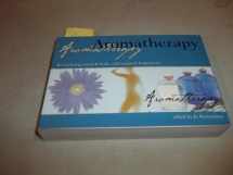 9781571455673-1571455671-Aromatherapy: Revitalizing Mind & Body With Natural Fragrances