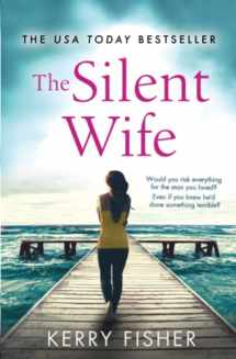 9781538714652-1538714655-The Silent Wife: A gripping, emotional page-turner with a twist that will take your breath away