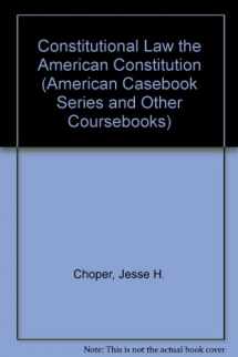 9780314254740-0314254749-Constitutional Law the American Constitution (American Casebook Series and Other Coursebooks)