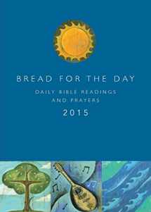 9781451425734-1451425732-Bread for the Day 2015: Daily Bible Readings and Prayers (Sundays and Seasons)