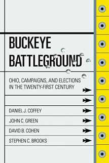 9781931968768-1931968764-Buckeye Battleground: Ohio, Campaigns, and Elections in the Twenty-First Century (Series on Ohio Politics)