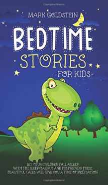 9781801254212-1801254214-Bedtime Stories For Kids: Let your children fall asleep with the sleepysaurus and his friends! These beautiful tales will give you a time of meditation