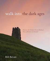 9780711234116-0711234116-Walk into the Dark Ages: Discover the Greatest Early Medieval Sites of Britain and Ireland
