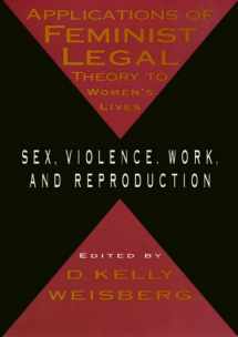 9781566394246-1566394244-Applications Of Feminist Legal Theory to Women's Lives: Sex, Violence, Work, and Repdroduction