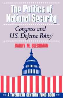 9780195077056-0195077059-The Politics of National Security: Congress and U.S. Defense Policy (Twentieth Century Fund Book)