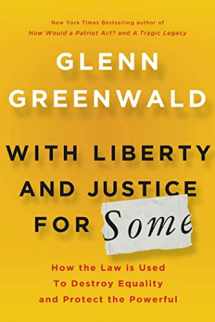 9780805092059-0805092056-With Liberty and Justice for Some: How the Law Is Used to Destroy Equality and Protect the Powerful