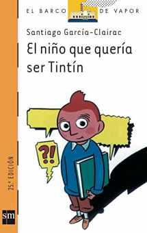 9788434855052-8434855054-El niño que quería ser Tintín (El Barco De Vapor: Serie Naranja/ The Steamboat: Orange Series) (Spanish Edition)