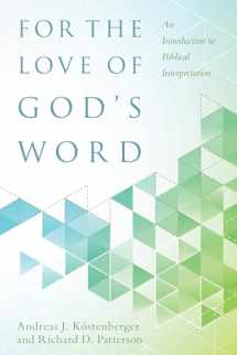 9780825443367-0825443369-For the Love of God's Word: An Introduction to Biblical Interpretation