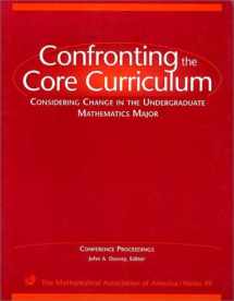 9780883851555-0883851555-Confronting the Core Curriculum Considering Change in the Undergraduate Mathematics Major