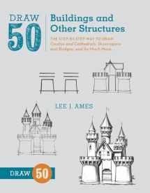 9780823086047-0823086046-Draw 50 Buildings and Other Structures: The Step-by-Step Way to Draw Castles and Cathedrals, Skyscrapers and Bridges, and So Much More...