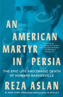9781324065920-1324065923-An American Martyr in Persia: The Epic Life and Tragic Death of Howard Baskerville