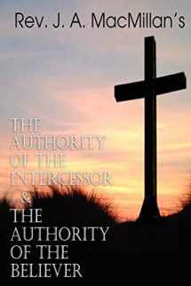 9781612036021-1612036023-REV. J. A. MacMillan's the Authority of the Intercessor & the Authority of the Believer