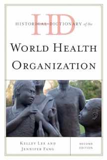 9780810878587-0810878585-Historical Dictionary of the World Health Organization (Historical Dictionaries of International Organizations)