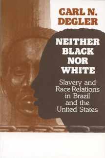 9780299109141-0299109143-Neither Black Nor White: Slavery and Race Relations in Brazil and the United States