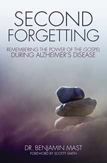 9780310513872-0310513871-Second Forgetting: Remembering the Power of the Gospel during Alzheimer’s Disease