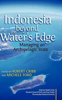 9789812309853-9812309853-Indonesia Beyond the Water's Edge: Managing an Archipelagic State