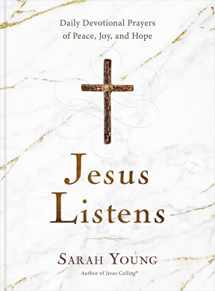 9781400215584-1400215587-Jesus Listens: Daily Devotional Prayers of Peace, Joy, and Hope (the New 365-Day Prayer Book)