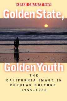 9780807853627-0807853623-Golden State, Golden Youth: The California Image in Popular Culture, 1955-1966