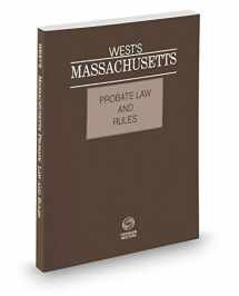 9780314693143-0314693149-West's Massachusetts Probate Law and Rules Unannotated, 2018 ed.
