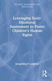 9780367712686-0367712687-Leveraging Socio-Emotional Assessment to Foster Children’s Human Rights (Student Assessment for Educators)