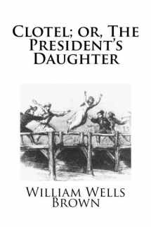 9781483927824-1483927822-Clotel; or, The President's Daughter