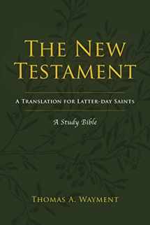 9781944394677-1944394672-The New Testament: A Translation for Latter-day Saints