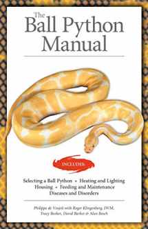 9781882770724-1882770722-The Ball Python Manual (CompanionHouse Books) Selection, Heating, Lighting, Housing, Feeding, Maintenance, Diseases, Disorders, Breeding, and More, Written by Herpetologists