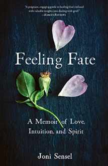 9781647423391-1647423392-Feeling Fate: A Memoir of Love, Intuition, and Spirit
