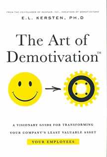 9781892503404-1892503409-The Art of Demotivation - Manager Edition: A Visionary Guide for Transforming Your Company's Least Valuable Asset - Your Employees