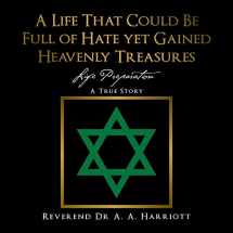 9781546284079-1546284079-A Life That Could Be Full of Hate yet Gained Heavenly Treasures: Life Preparation