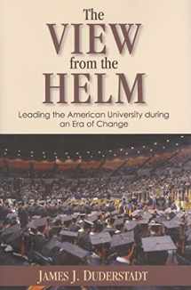9780472115907-0472115901-The View from the Helm: Leading the American University during an Era of Change