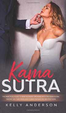 9781801340182-1801340188-Kama Sutra: The Practical Guide to Mind-Blowing Orgasms with The Kama Sutra, Tantric Sex Teachings and Climax Enhancing Sex Positions