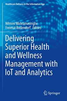 9783030173494-3030173496-Delivering Superior Health and Wellness Management with IoT and Analytics (Healthcare Delivery in the Information Age)